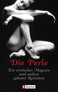 Die Perle: Ein erotisches Magazin und andere galante Raritäten