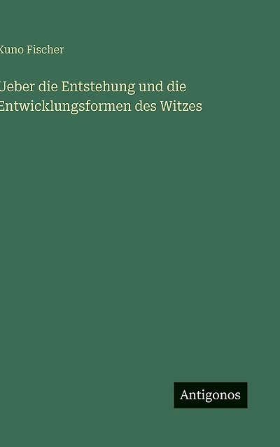 Ueber die Entstehung und Entwicklungsformen des Witzes
