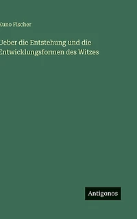 Ueber die Entstehung und Entwicklungsformen des Witzes