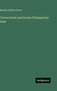 Ciceros Erste und Zweite Philippische Rede