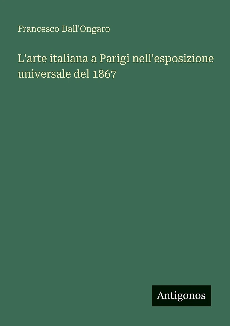 L'arte italiana a Parigi nell'esposizione universale del 1867