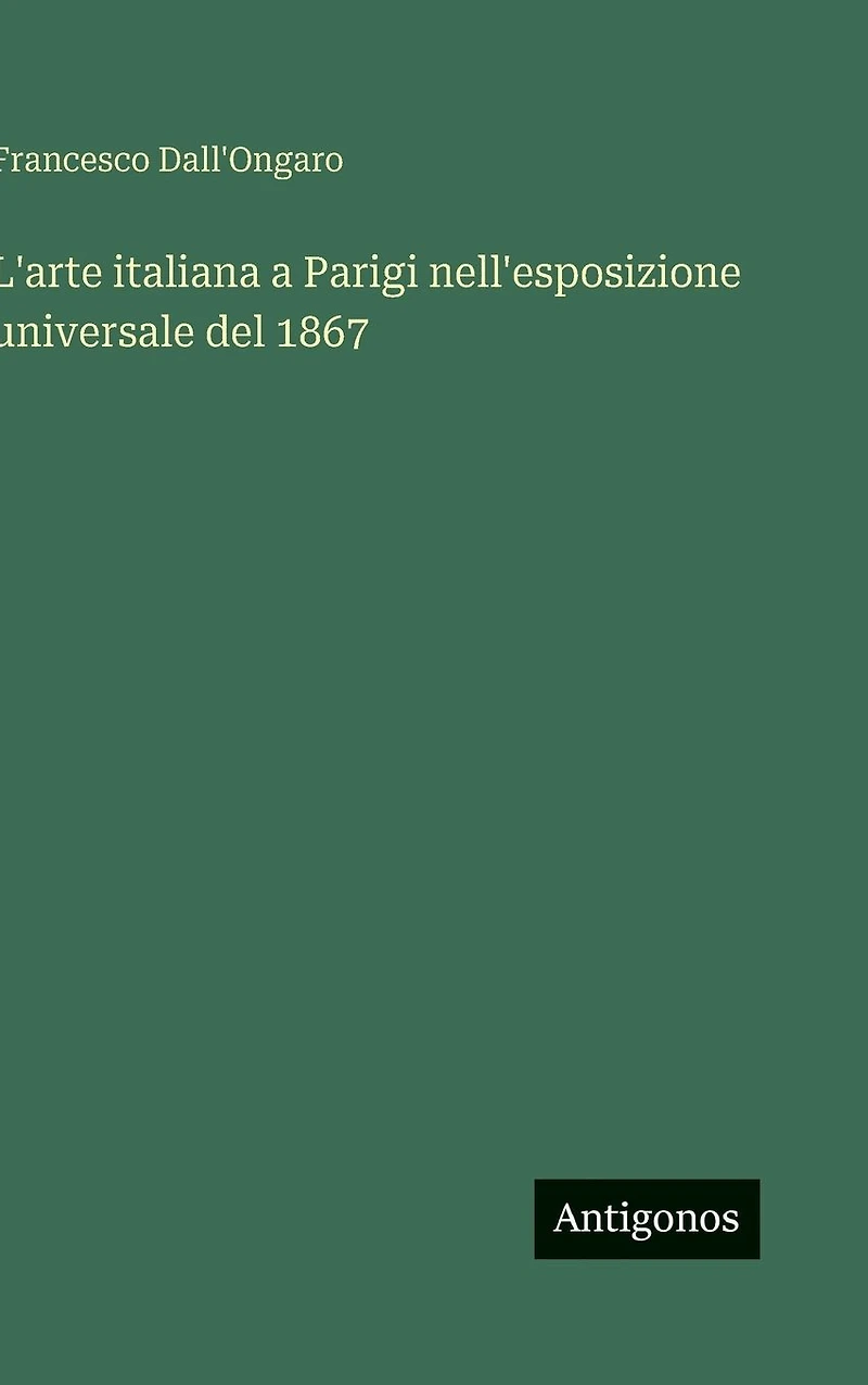 L'arte italiana a Parigi nell'esposizione universale del 1867