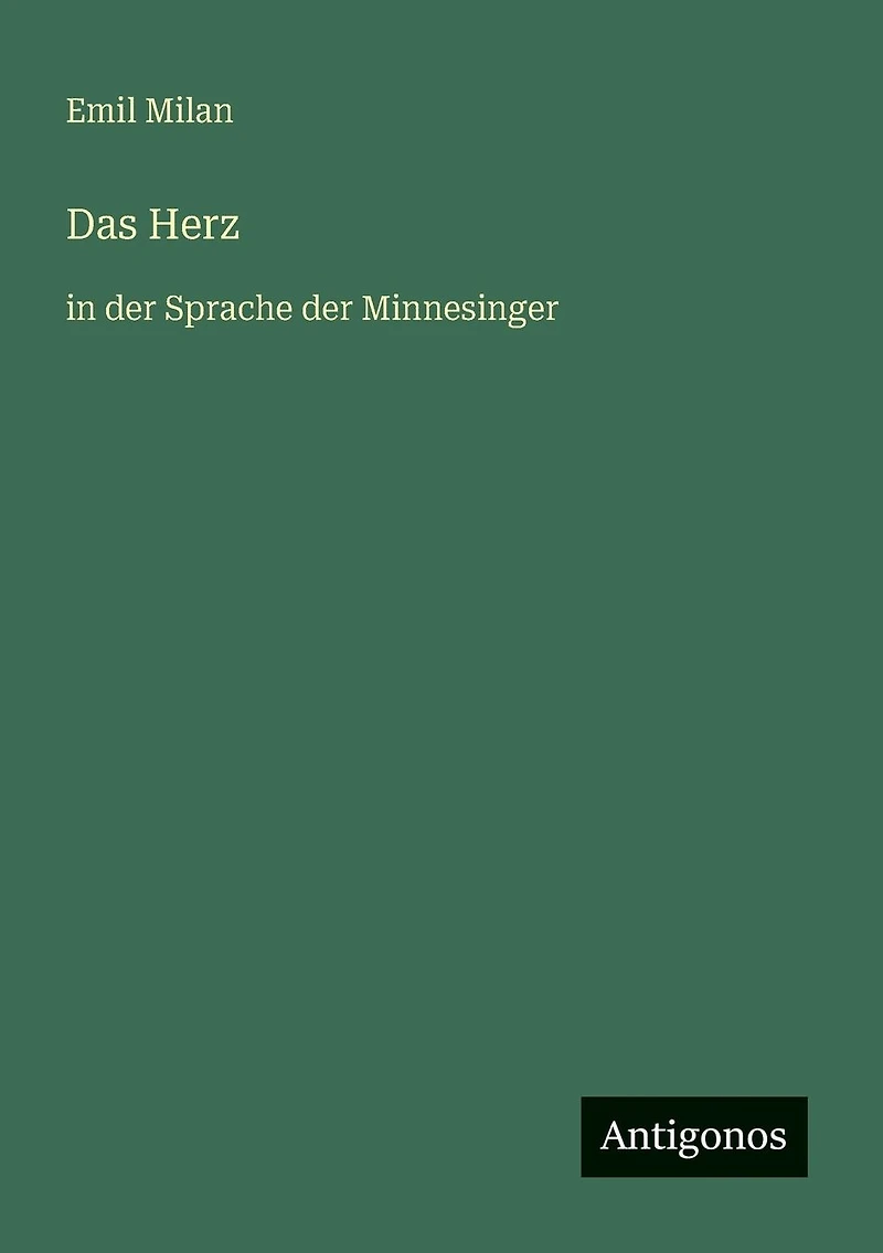 Das Herz: der Sprache Minnesinger