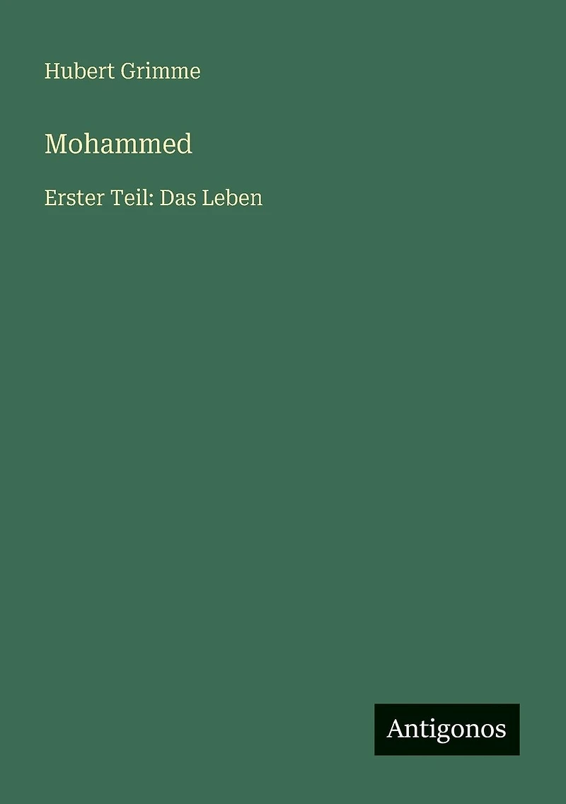 Mohammed: Erster Teil: Das Leben