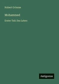 Mohammed: Erster Teil: Das Leben