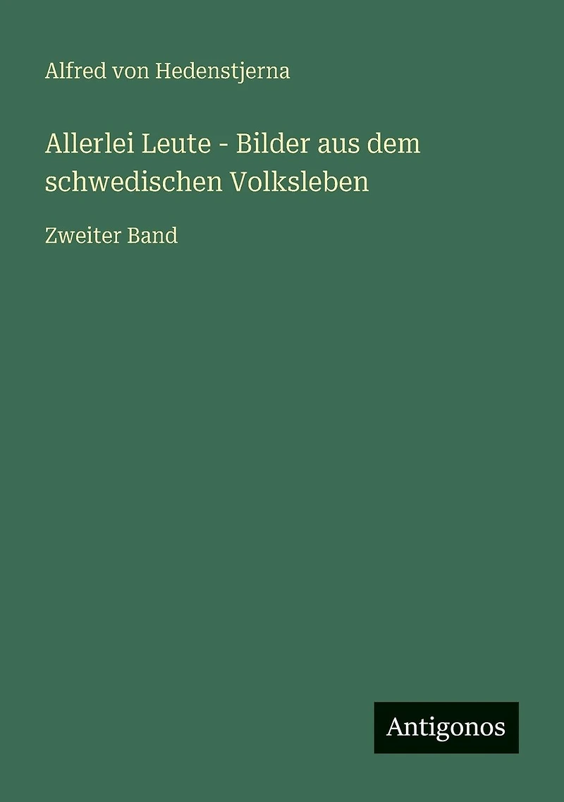 Allerlei Leute - Bilder aus dem schwedischen Volksleben: Zweiter Band