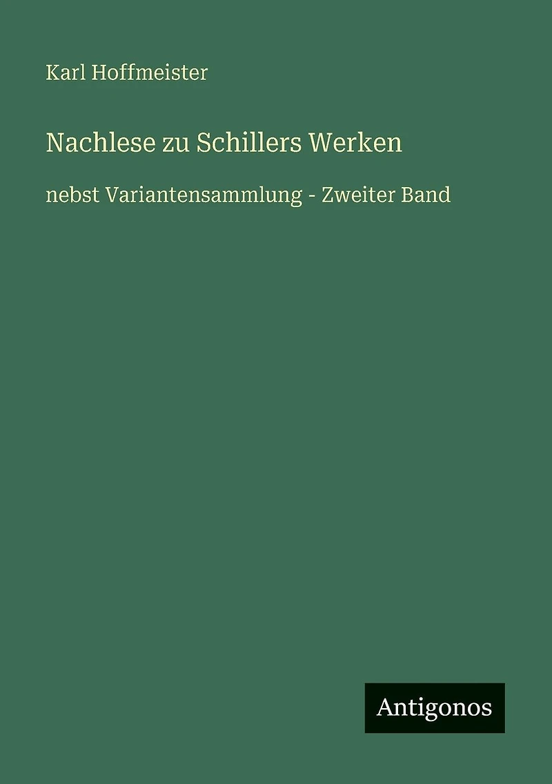Nachlese zu Schillers Werken: nebst Variantensammlung - Zweiter Band