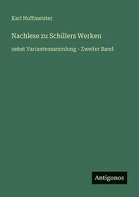 Nachlese zu Schillers Werken: nebst Variantensammlung - Zweiter Band