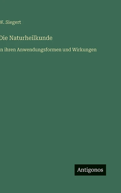 Die Naturheilkunde: ihren Anwendungsformen und Wirkungen