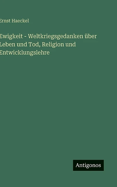 Ewigkeit - Weltkriegsgedanken �ber Leben und Tod, Religion Entwicklungslehre