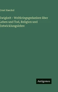 Ewigkeit - Weltkriegsgedanken Ã¯Â¿Â½ber Leben und Tod, Religion Entwicklungslehre