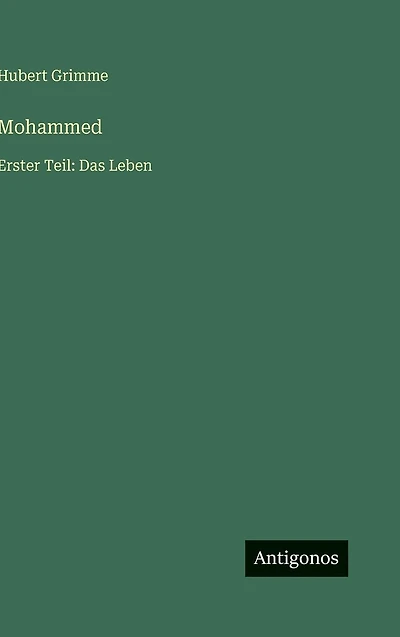 Mohammed: Erster Teil: Das Leben