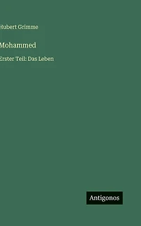 Mohammed: Erster Teil: Das Leben