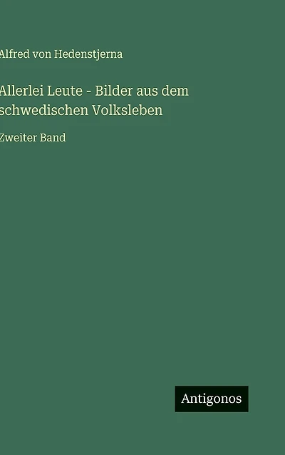 Allerlei Leute - Bilder aus dem schwedischen Volksleben: Zweiter Band