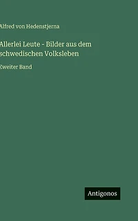 Allerlei Leute - Bilder aus dem schwedischen Volksleben: Zweiter Band