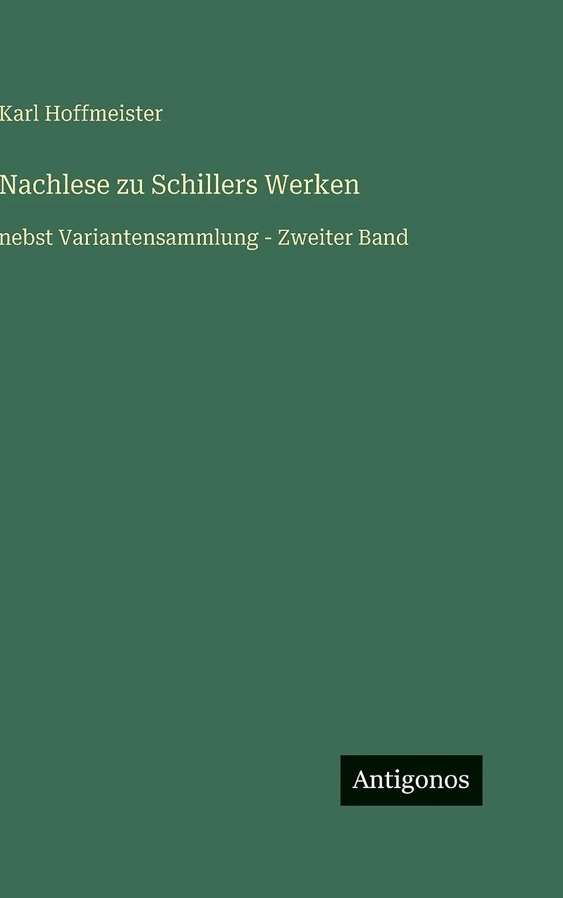 Nachlese zu Schillers Werken: nebst Variantensammlung - Zweiter Band