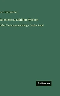 Nachlese zu Schillers Werken: nebst Variantensammlung - Zweiter Band