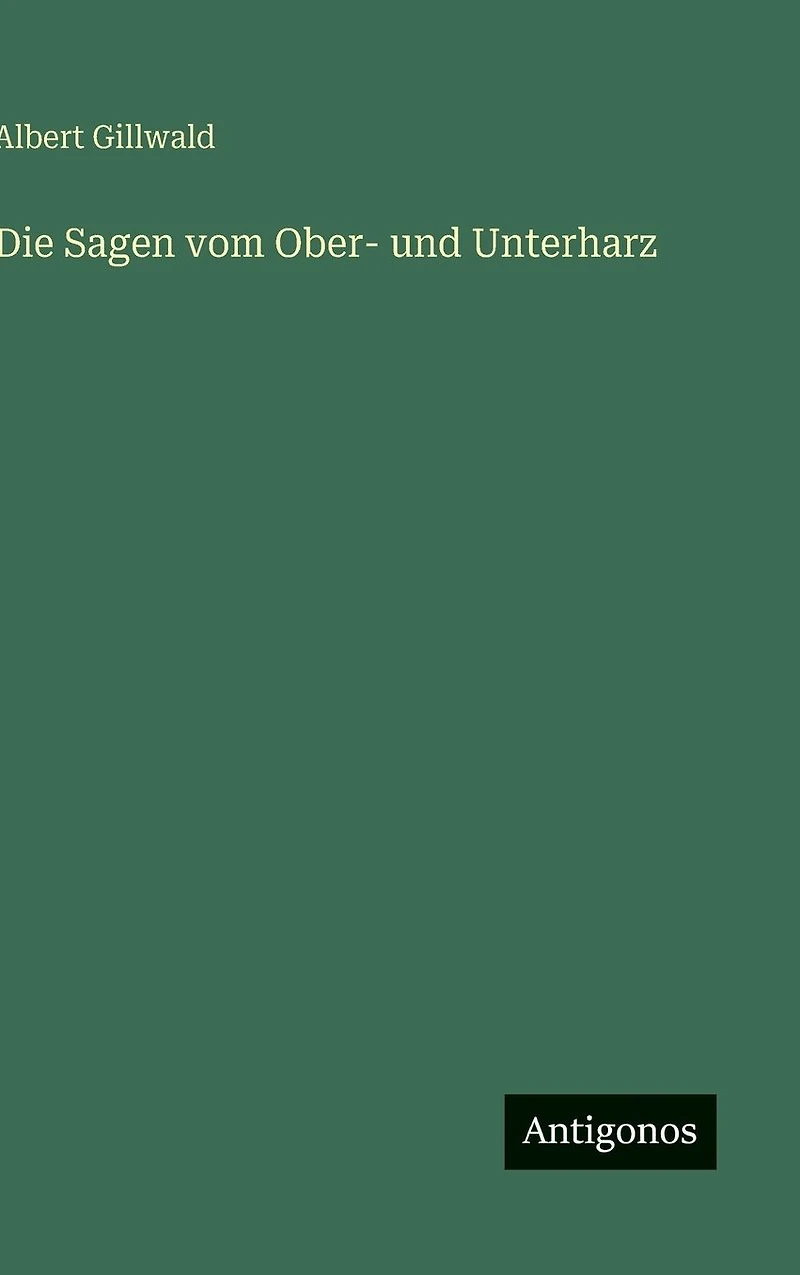 Die Sagen vom Ober- und Unterharz