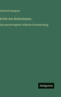 Kritik des Hedonismus: Eine psychologisch-ethische Untersuchung