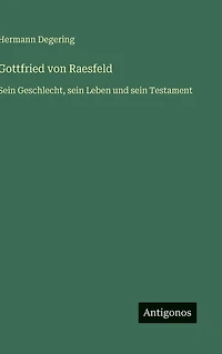 Gottfried von Raesfeld: Sein Geschlecht, sein Leben und sein Testament