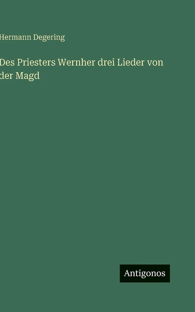 Des Priesters Wernher drei Lieder von der Magd