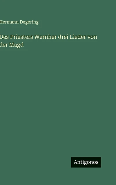 Des Priesters Wernher drei Lieder von der Magd