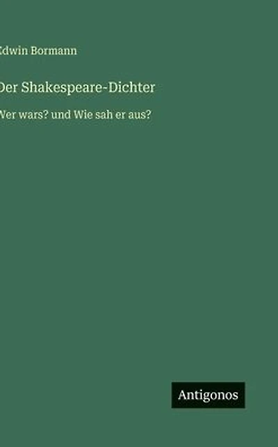 Der Shakespeare-Dichter: Wer wars? und Wie sah er aus?