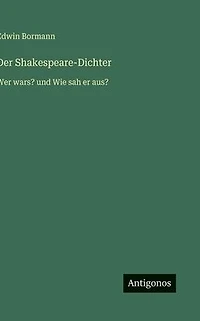 Der Shakespeare-Dichter: Wer wars? und Wie sah er aus?