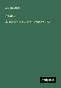 Orleans: Die Schlacht vom 3. und 4. Dezember 1870