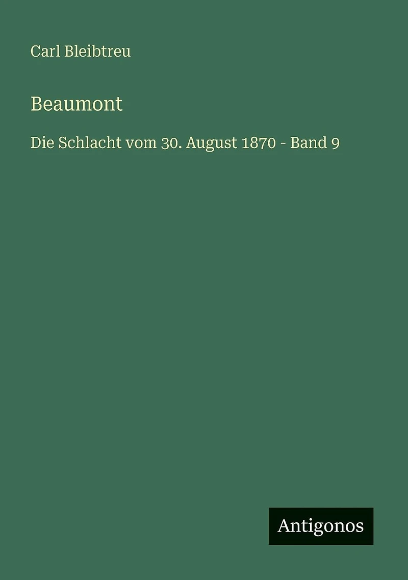 Beaumont: Die Schlacht vom 30. August 1870 - Band 9