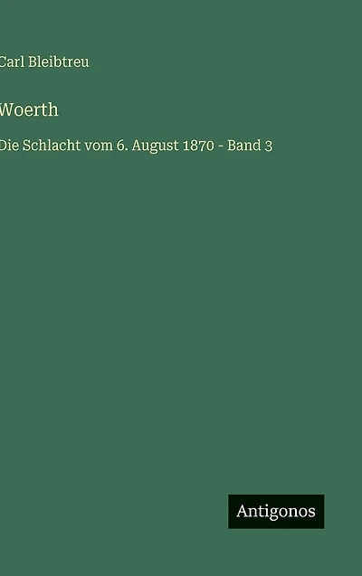 Woerth: Die Schlacht vom 6. August 1870 - Band 3