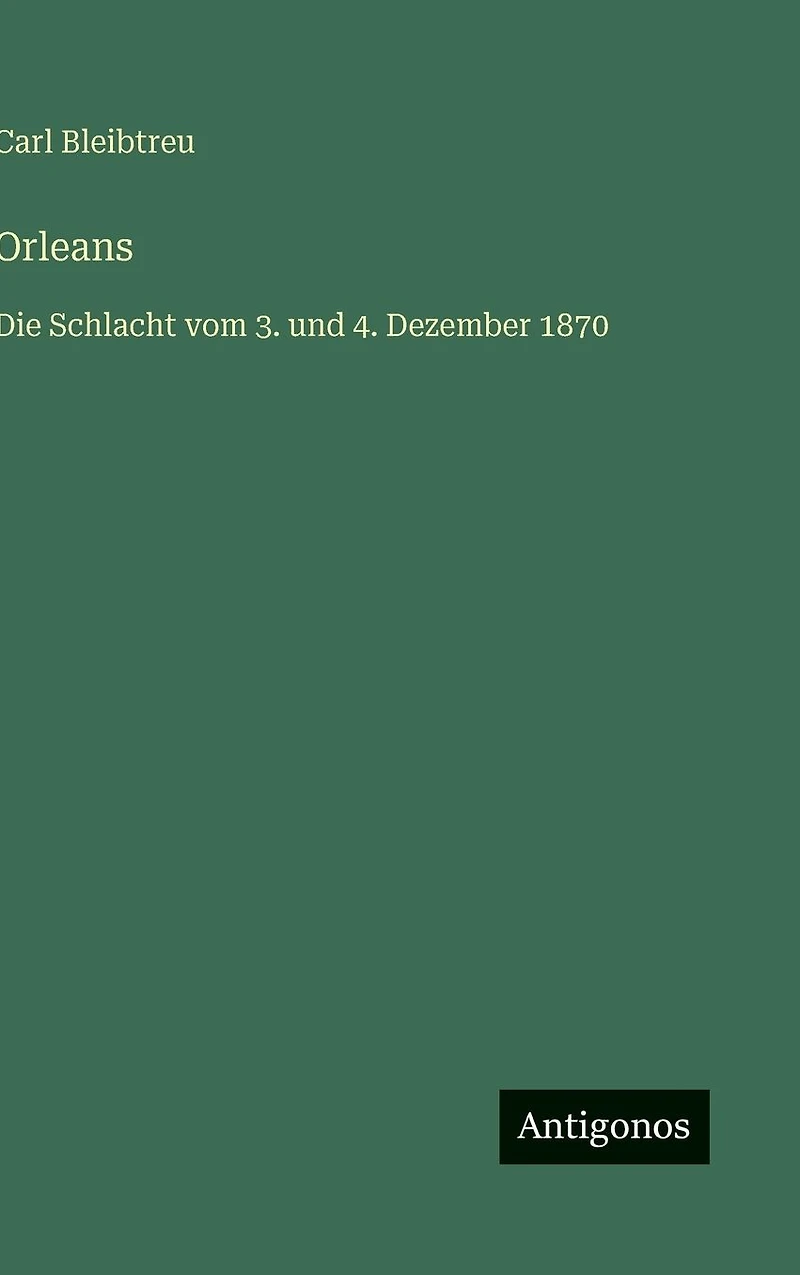 Orleans: Die Schlacht vom 3. und 4. Dezember 1870