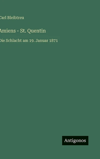 Amiens - St. Quentin: Die Schlacht am 19. Januar 1871