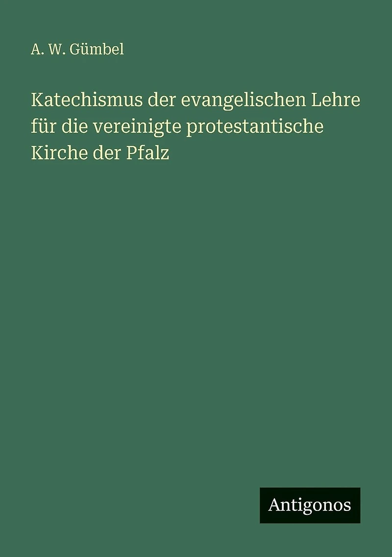 Katechismus der evangelischen Lehre f�r die vereinigte protestantische Kirche Pfalz