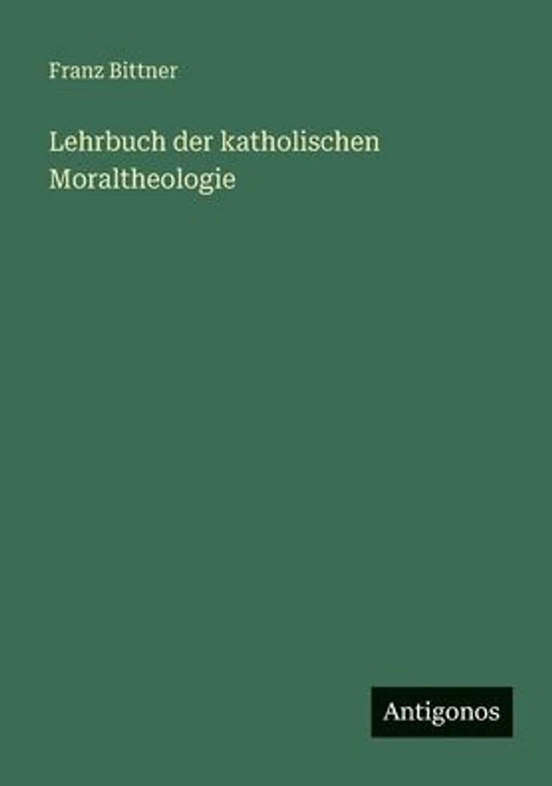 Lehrbuch der katholischen Moraltheologie