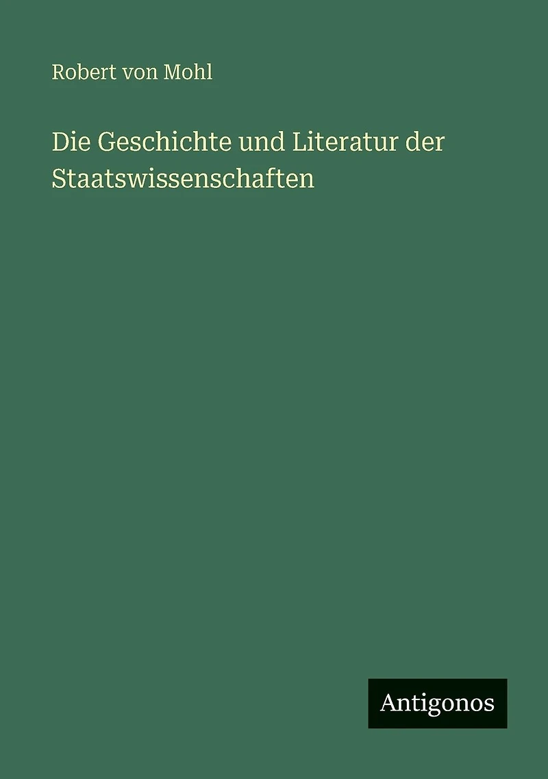 Die Geschichte und Literatur der Staatswissenschaften