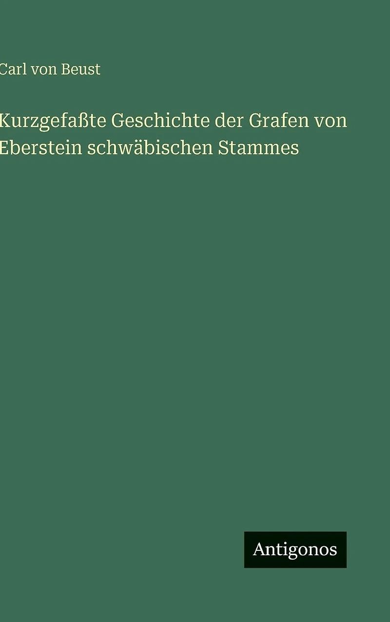 Kurzgefa�te Geschichte der Grafen von Eberstein schw�bischen Stammes