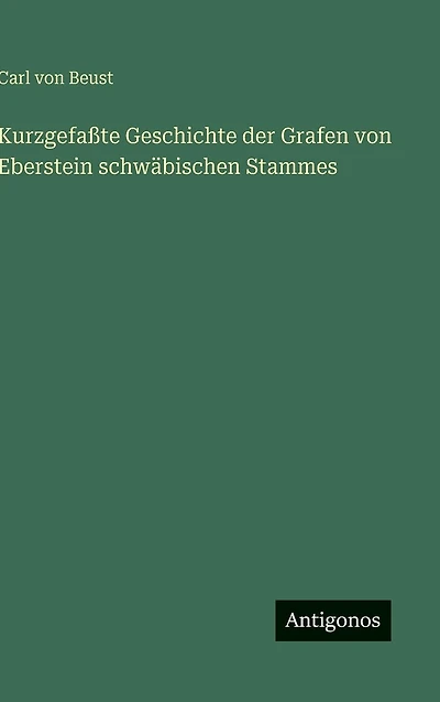 Kurzgefaï¿½te Geschichte der Grafen von Eberstein schwï¿½bischen Stammes