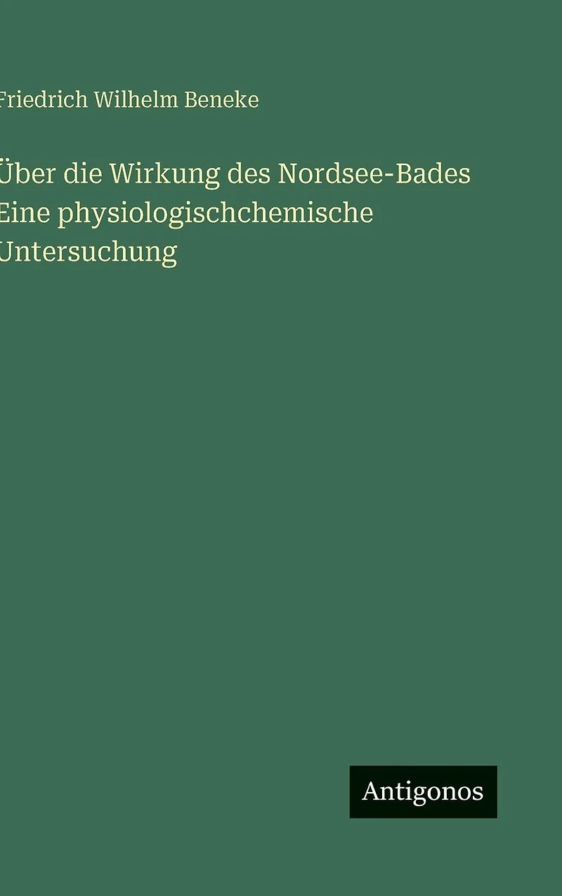 �ber die Wirkung des Nordsee-Bades Eine physiologischchemische Untersuchung