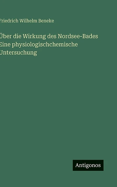 ï¿½ber die Wirkung des Nordsee-Bades Eine physiologischchemische Untersuchung