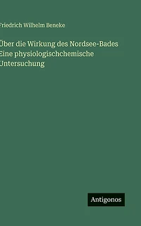 ï¿½ber die Wirkung des Nordsee-Bades Eine physiologischchemische Untersuchung