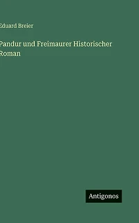 Pandur und Freimaurer Historischer Roman