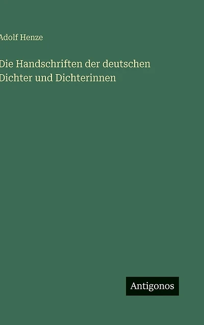 Die Handschriften der deutschen Dichter und Dichterinnen