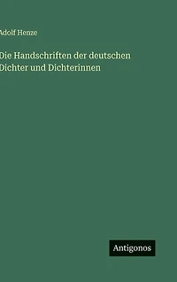 Die Handschriften der deutschen Dichter und Dichterinnen