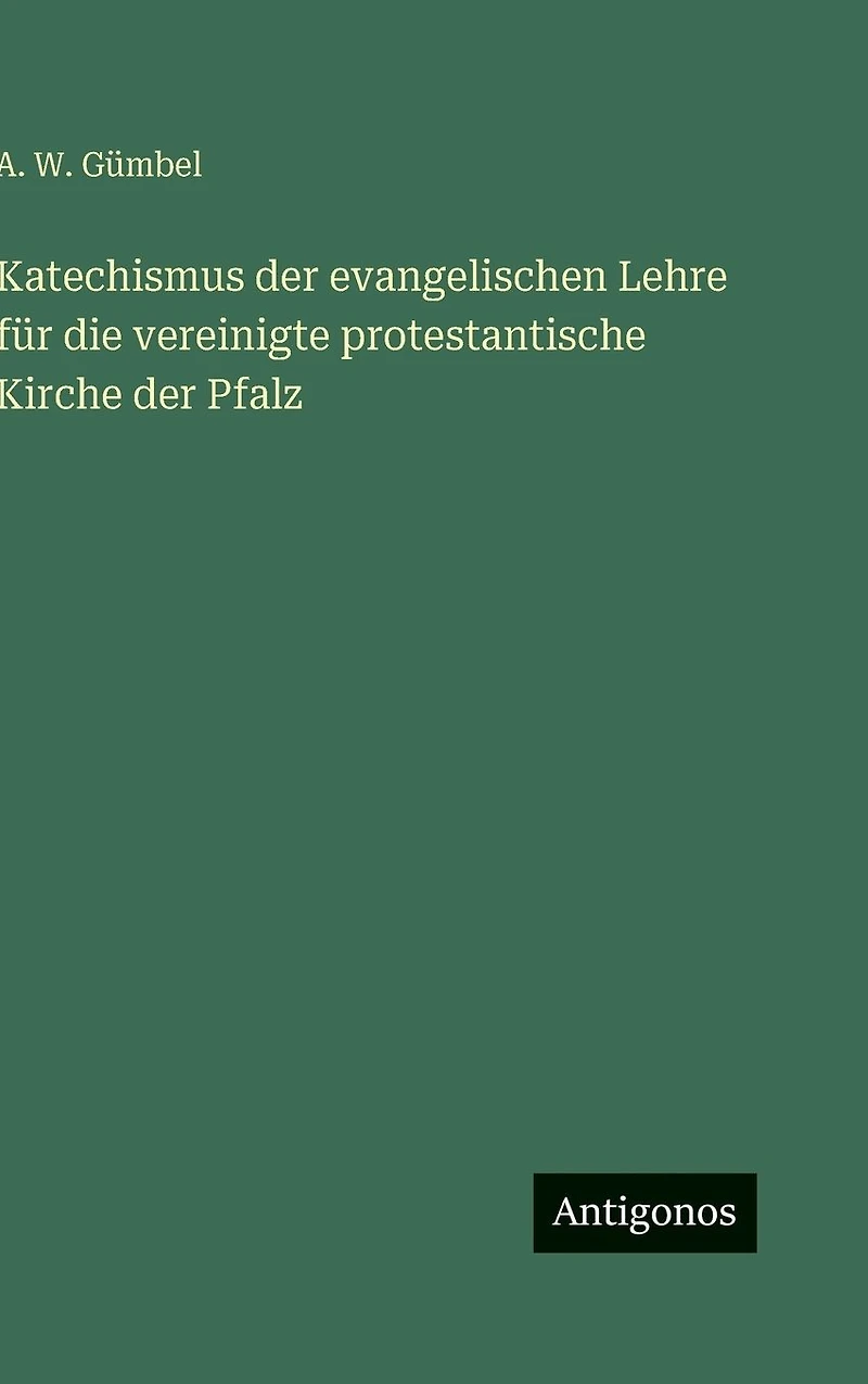Katechismus der evangelischen Lehre f�r die vereinigte protestantische Kirche Pfalz