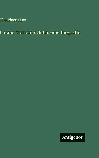 Lucius Cornelius Sulla: eine Biografie