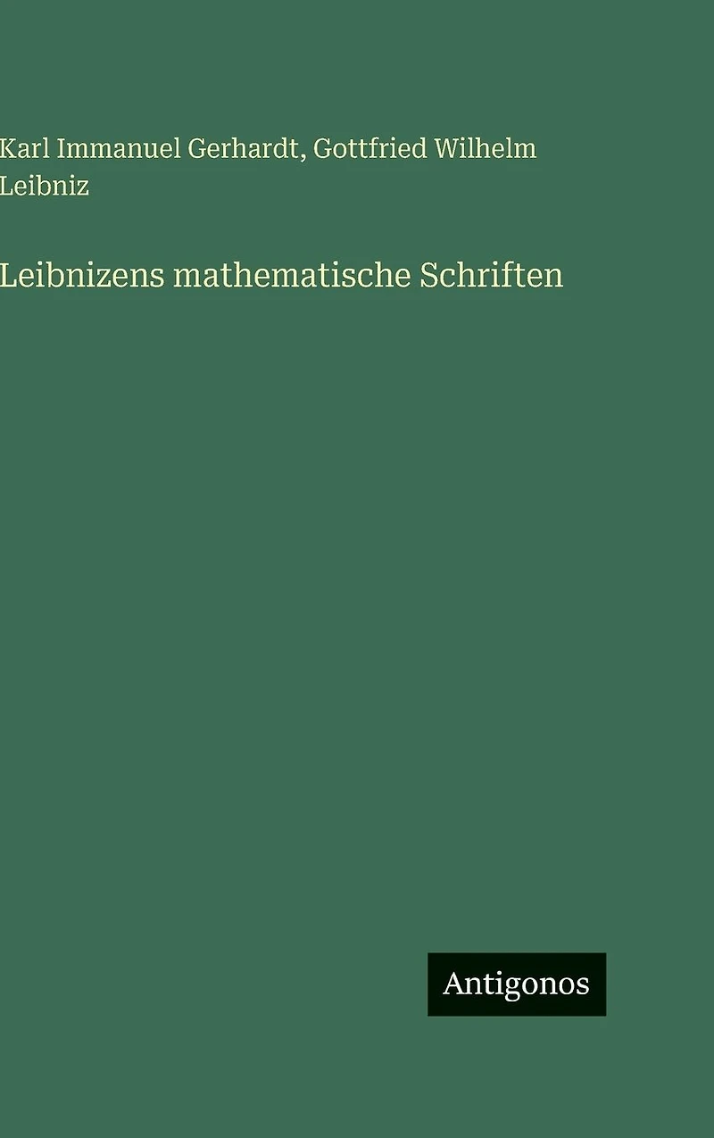 Leibnizens mathematische Schriften