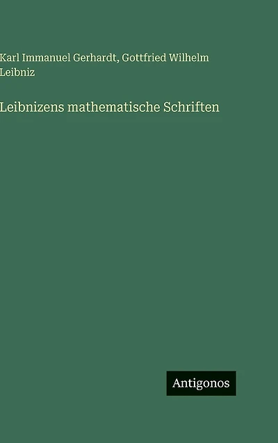 Leibnizens mathematische Schriften