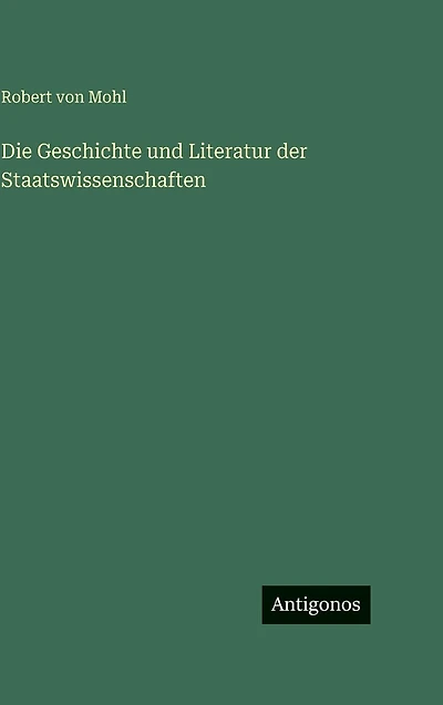 Die Geschichte und Literatur der Staatswissenschaften
