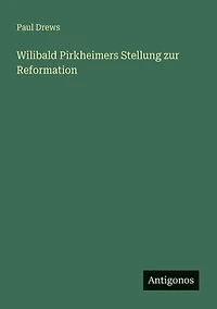 Wilibald Pirkheimers Stellung zur Reformation